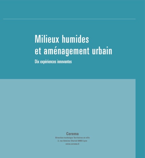 [Publication] Milieux humides et aménagement urbain : dix expériences innovantes - CEREMA