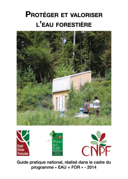 [Publication] Protéger et valoriser l'eau forestière : Guide pratique national, réalisé dans le cadre du programme « EAU + FOR »
