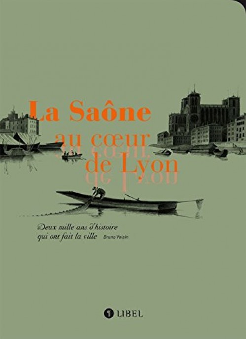 [Publication] La Saône au coeur de Lyon, deux mille ans d'histoire qui ont fait la ville