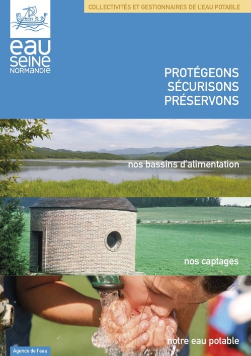 [Publication] Protégeons, sécurisons, préservons nos bassins d'alimentation, nos captages, notre eau potable - Agence de l'eau Seine-Normandie